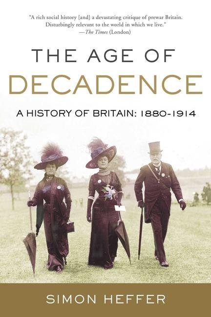 Könyv The Age of Decadence: A History of Britain: 1880-1914 