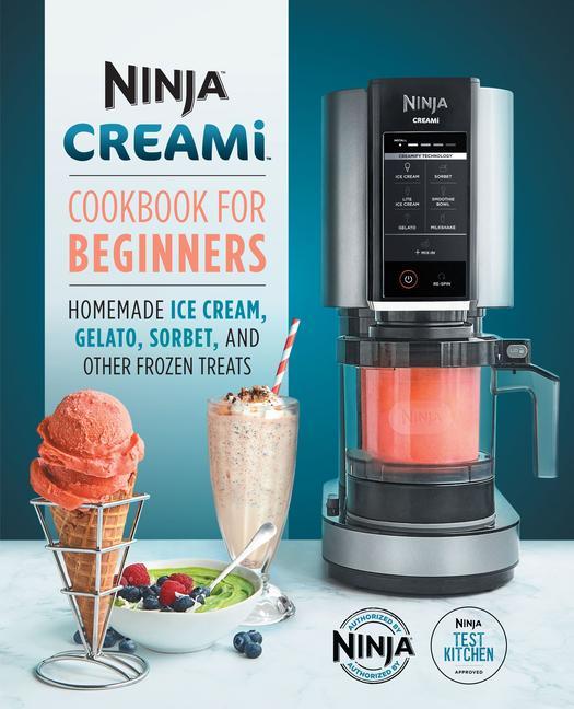 Książka Ninja Creami Cookbook for Beginners: Homemade Ice Cream, Gelato, Sorbet, and Other Frozen Treats 