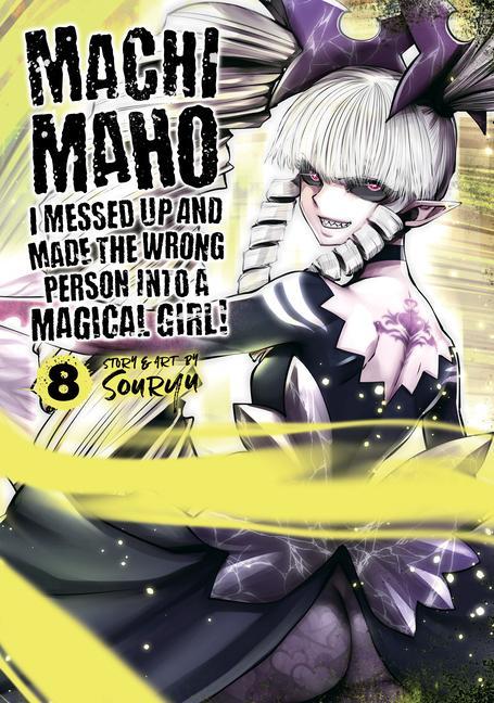 Книга Machimaho: I Messed Up and Made the Wrong Person Into a Magical Girl! Vol. 8 