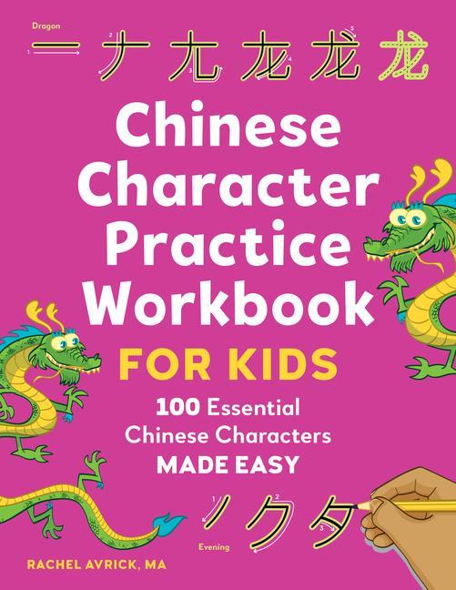 Kniha Chinese Character Practice Workbook for Kids: 100 Essential Chinese Characters Made Easy 