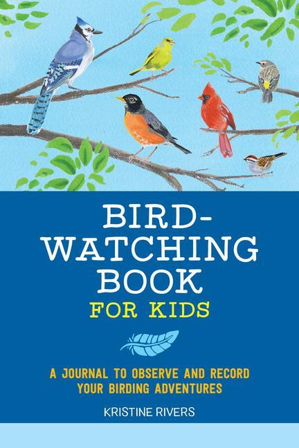 Könyv Bird Watching Book for Kids: A Journal to Observe and Record Your Birding Adventures 