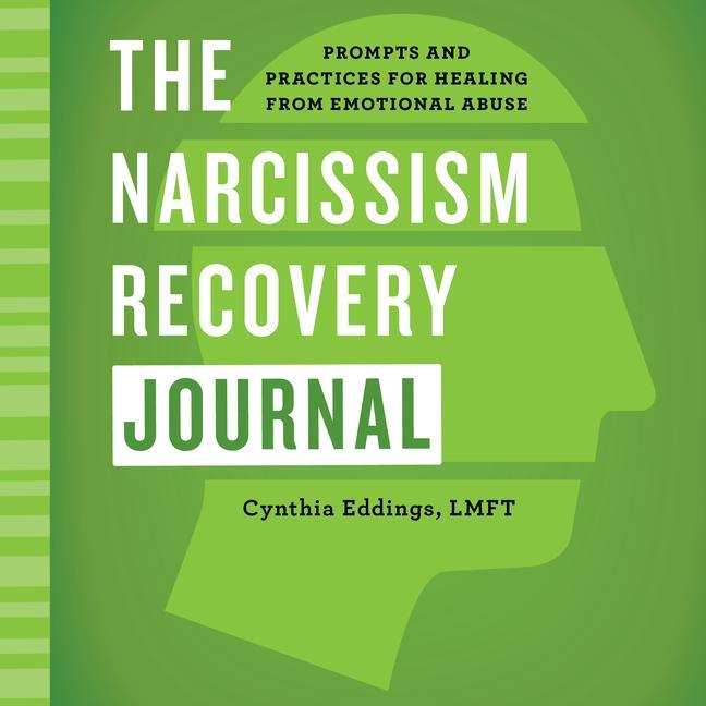 Kniha The Narcissism Recovery Journal: Prompts and Practices for Healing from Emotional Abuse 