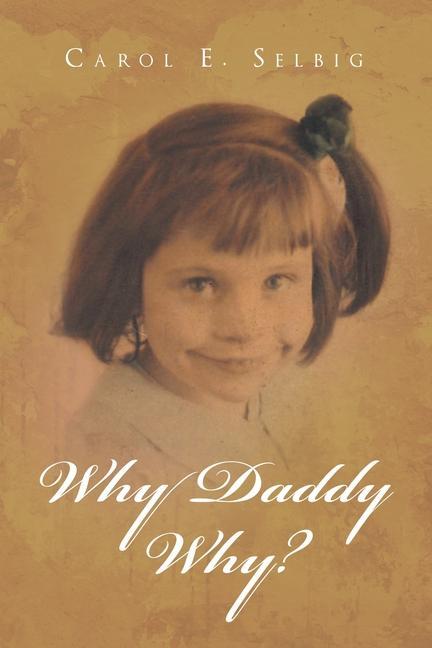 Book Why Daddy Why? Carol E. Selbig