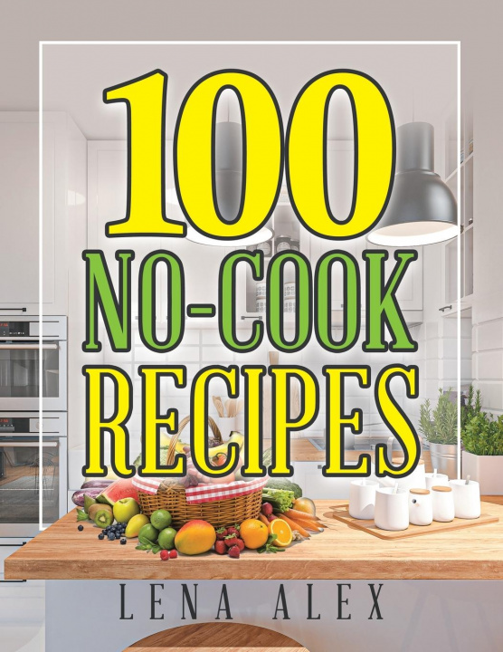 Книга 100 No-Cook Recipes 