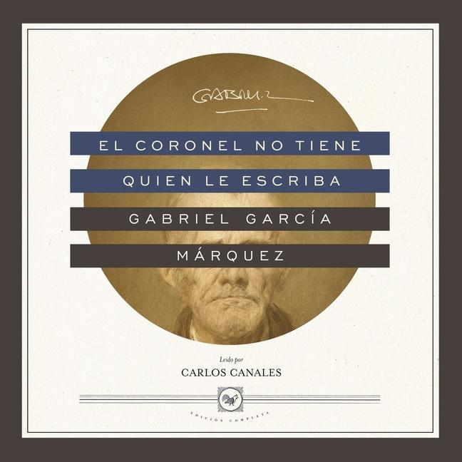 Audio El Coronel No Tiene Quien Le Escriba Lib/E Carlos Canales