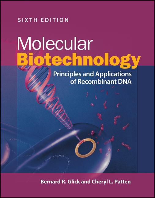 Kniha Molecular Biotechnology - Principles and Applications of Recombinant DNA, 6th Edition Bernard R. Glick