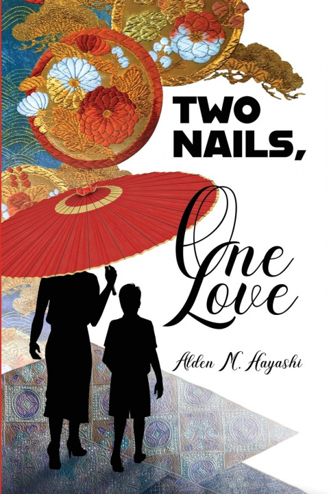Knjiga Two Nails, One Love Hayashi Alden M. Hayashi