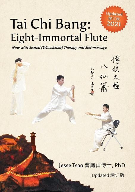 Carte Tai Chi Bang: Eight-Immortal Flute - 2021 Updated &#22686;&#35746;&#29256; Now with Seated (Wheelchair) Therapy and Self-massage 