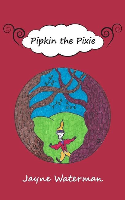 Knjiga Pipkin the Pixie Jayne Waterman