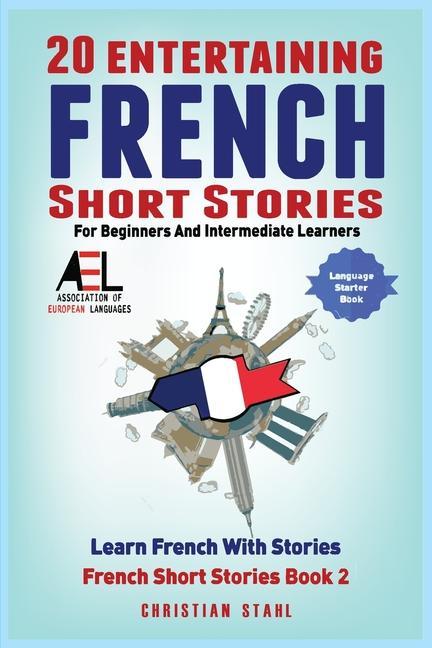 Carte 20 Entertaining French Short Stories for Beginners and Intermediate Learners Learn French With Stories 