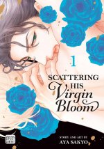 Könyv Scattering His Virgin Bloom, Vol. 1 