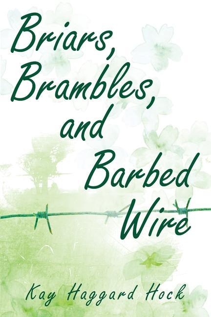 Knjiga Briars, Brambles, and Barbed Wire Kay Haggard Hock