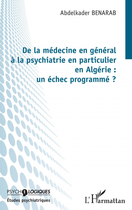 Carte De la médecine en général à la psychiatrie en particulier en Algérie : un échec programmé ? BENARAB
