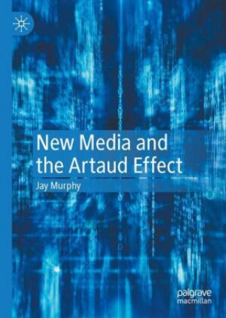 Knjiga New Media and the Artaud Effect Jay Murphy