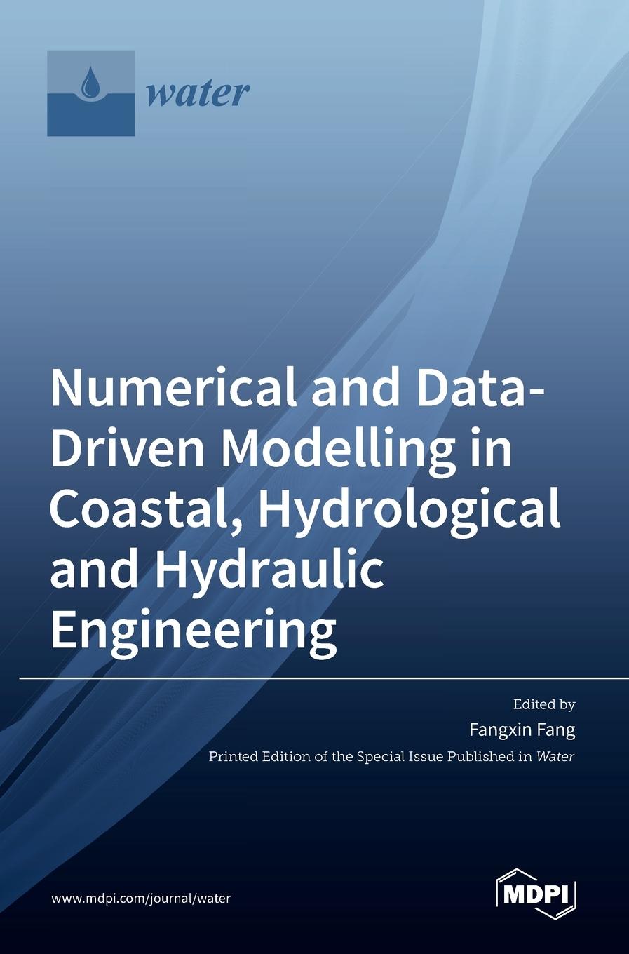 Knjiga Numerical and Data-Driven Modelling in Coastal, Hydrological and Hydraulic Engineering FANGXIN FANG