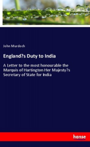 Kniha England's Duty to India 