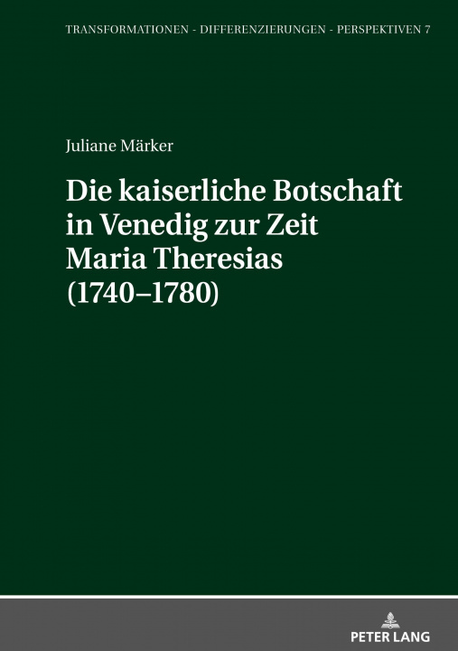 Könyv Kaiserliche Botschaft in Venedig Zur Zeit Maria Theresias (1740-1780) 