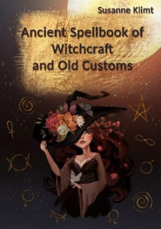 Kniha Ancient Spellbook of Witchcraft and Old Customs 