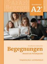Carte Begegnungen Deutsch als Fremdsprache A2+: Integriertes Kurs- und Arbeitsbuch Szilvia Szita