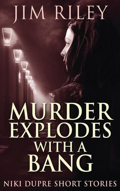 Knjiga Murder Explodes With A Bang Jim Riley