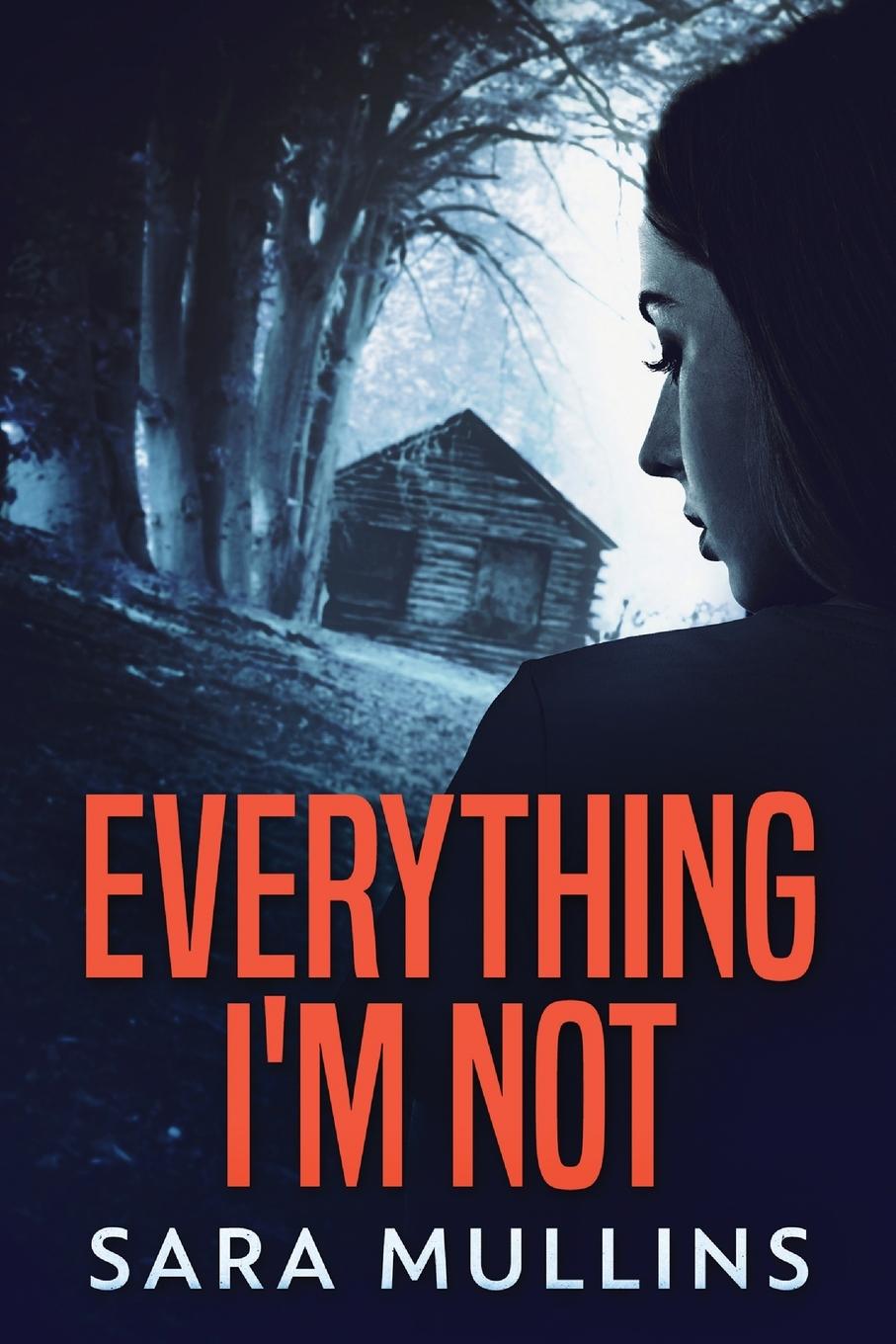Boek Everything I'm Not Sara Mullins
