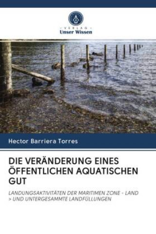 Knjiga DIE VERÄNDERUNG EINES ÖFFENTLICHEN AQUATISCHEN GUT Hector Barriera Torres