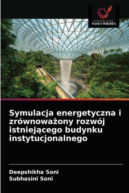 Kniha Symulacja energetyczna i zrownowa&#380;ony rozwoj istniej&#261;cego budynku instytucjonalnego Subhasini Soni