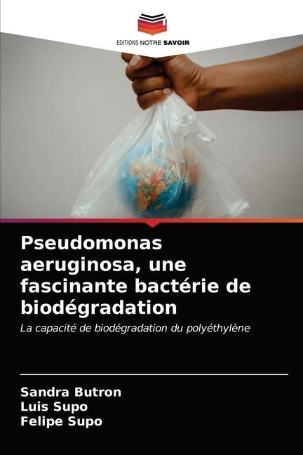Könyv Pseudomonas aeruginosa, une fascinante bacterie de biodegradation Luis Supo