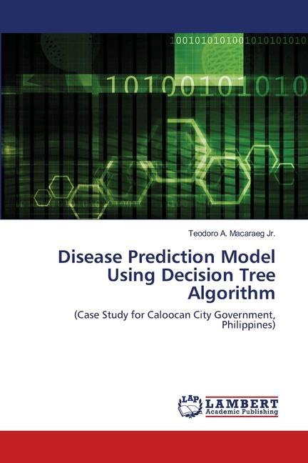 Knjiga Disease Prediction Model Using Decision Tree Algorithm TEODOR MACARAEG JR.