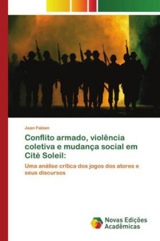 Könyv Conflito armado, violencia coletiva e mudanca social em Cite Soleil 