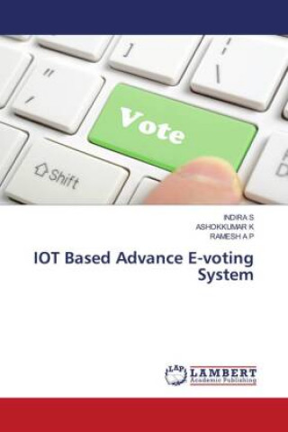 Книга IOT Based Advance E-voting System Ashokkumar K