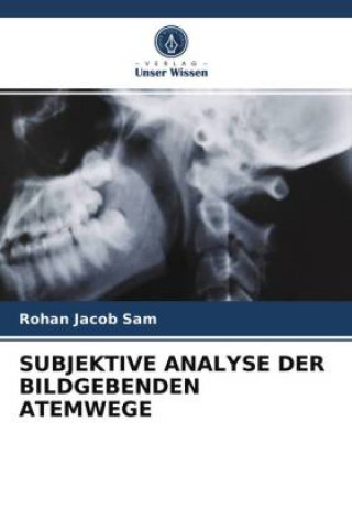 Könyv Subjektive Analyse Der Bildgebenden Atemwege ROHAN JACOB SAM