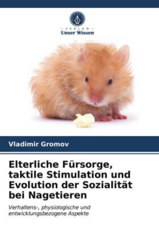 Könyv Elterliche Fursorge, taktile Stimulation und Evolution der Sozialitat bei Nagetieren 