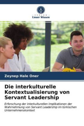 Knjiga Die interkulturelle Kontextualisierung von Servant Leadership zeynep hale oner