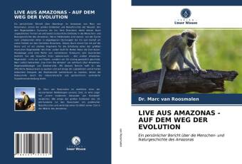 Knjiga LIVE AUS AMAZONAS - AUF DEM WEG DER EVOLUTION Marc van Roosmalen