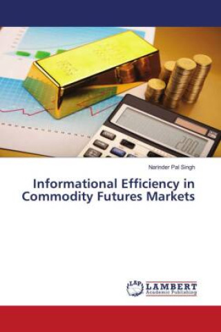 Carte Informational Efficiency in Commodity Futures Markets Narinder Pal Singh