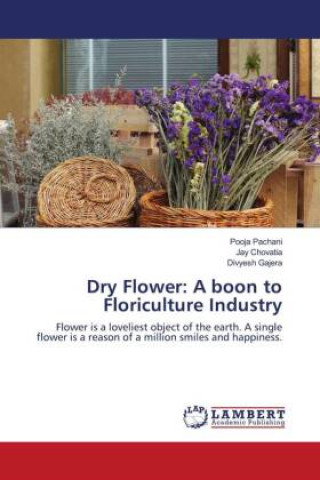Könyv Dry Flower: A boon to Floriculture Industry Jay Chovatia