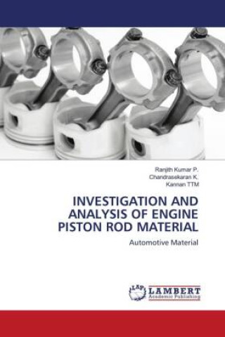 Könyv INVESTIGATION AND ANALYSIS OF ENGINE PISTON ROD MATERIAL Chandrasekaran K.