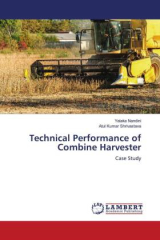 Kniha Technical Performance of Combine Harvester Atul Kumar Shrivastava