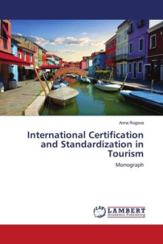 Knjiga International Certification and Standardization in Tourism Anna Rogova