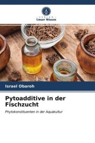 Knjiga Pytoadditive in der Fischzucht Israel Obaroh