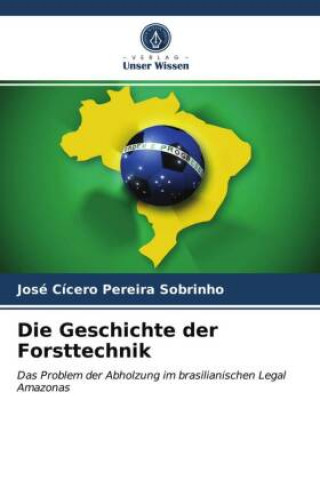 Knjiga Die Geschichte der Forsttechnik José Cícero Pereira Sobrinho