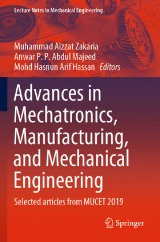 Carte Advances in Mechatronics, Manufacturing, and Mechanical Engineering Anwar P. P. Abdul Majeed