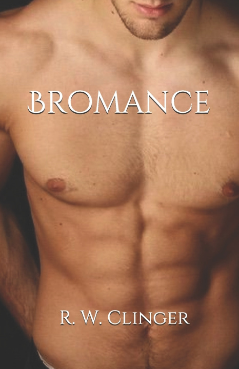 Knjiga Bromance Clinger R. W. Clinger