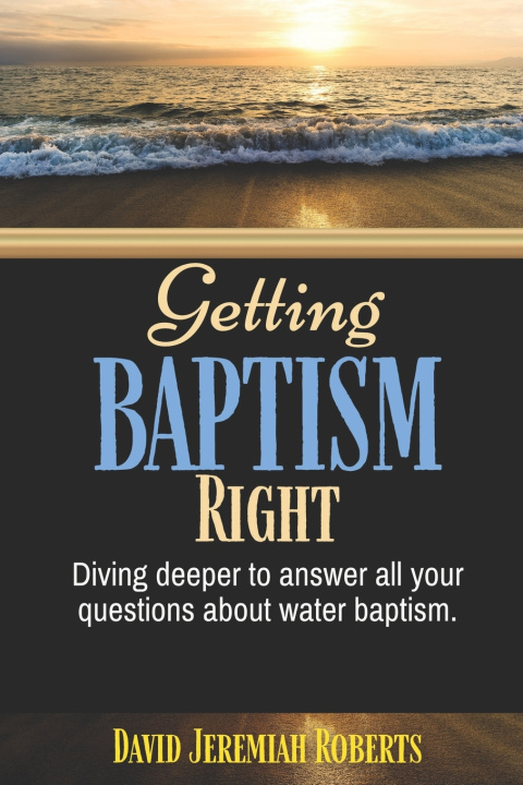 Knjiga Getting BAPTISM Right Roberts David Jeremiah Roberts