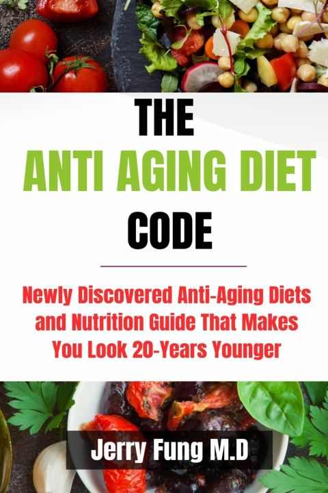 Knjiga Anti-Aging Diet Code Fung M.D Jerry Fung M.D