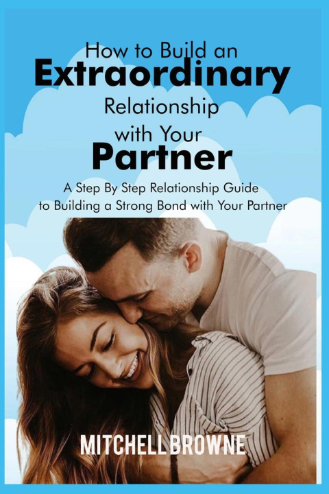 Knjiga How to Build an Extraordinary Relationship with Your Partner Browne Mithchell Browne