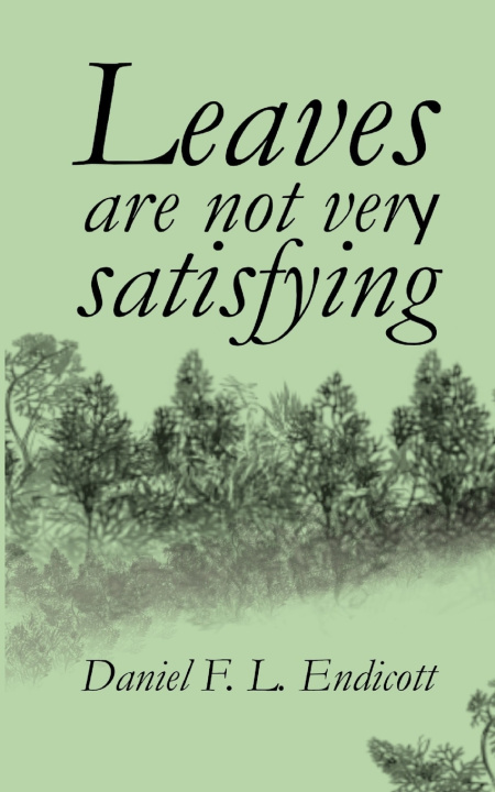 Knjiga Leaves are not very satisfying Endicott Daniel F. L. Endicott