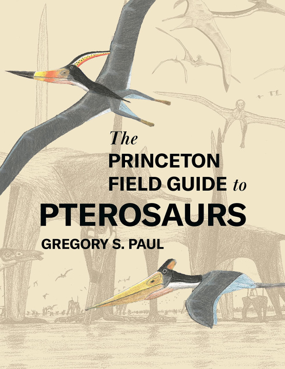 Książka The Princeton Field Guide to Pterosaurs Gregory S. Paul