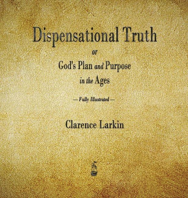 Carte Dispensational Truth or God's Plan and Purpose in the Ages 
